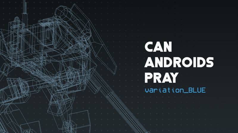 机器人能祈祷吗：蓝-CAN ANDROIDS PRAY： BLUE