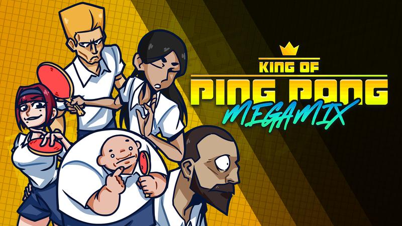 乒乓之王：终极混战-King of Ping Pong： MEGAMIX
