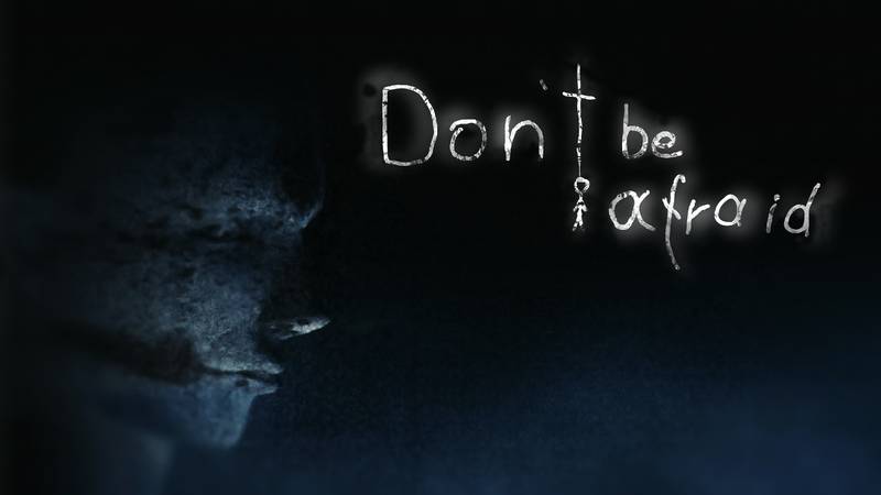 不要害怕-Don’t Be Afraid